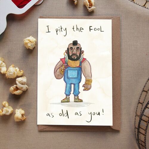 I pity the FOOL as old as you! - birthday card - A Team x 6