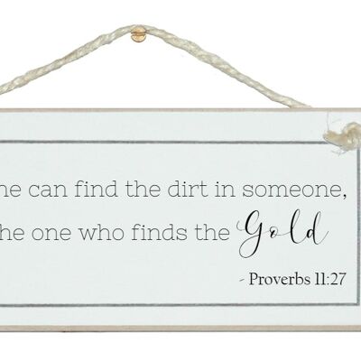 Sei derjenige, der das Gold findet...Sprichwort