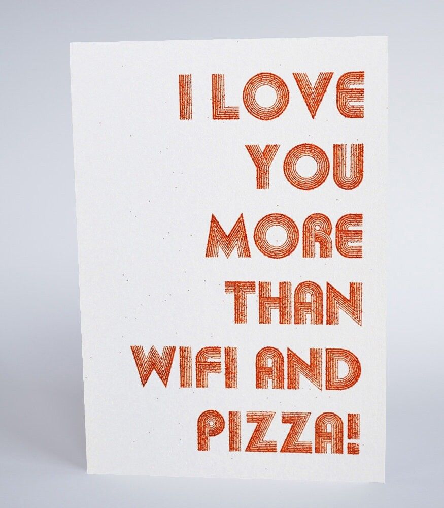 Ti amo più del WiFi e della pizza