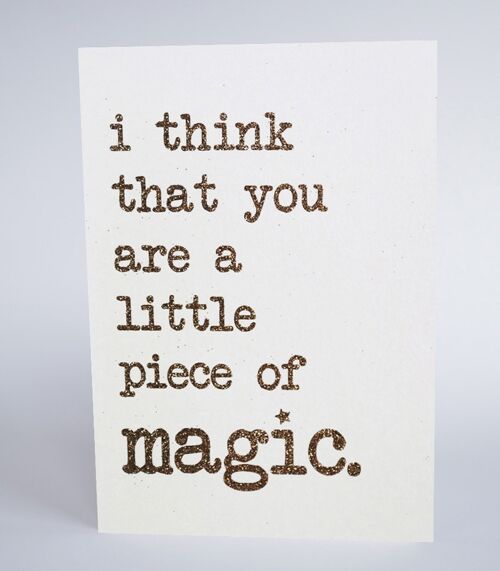 I Think That You Are A Little Piece Of Magic