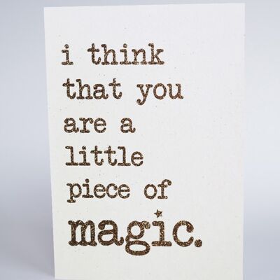Je pense que tu es un petit morceau de magie
