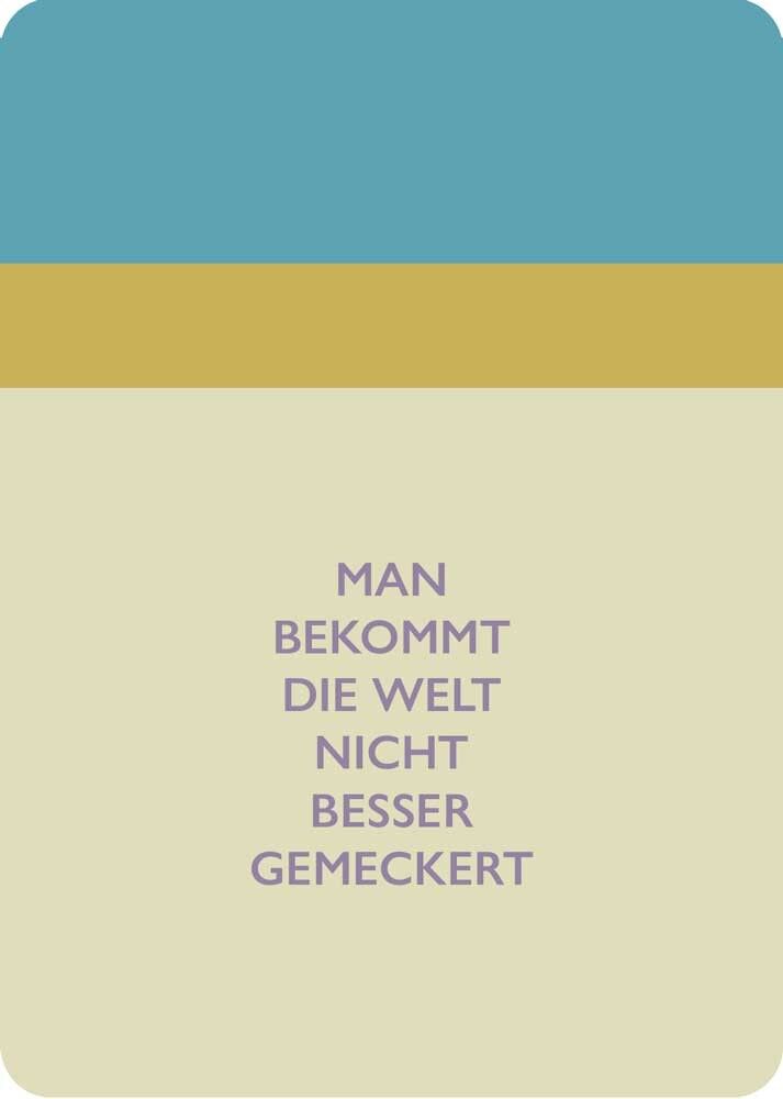 Postkarte Man bekommt die Welt nicht besser gemeckert