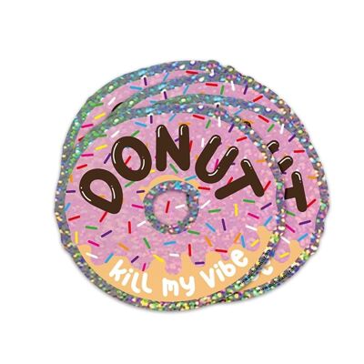 Glitter sticker Donut kill my vibe