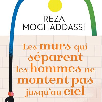 Les murs qui séparent les hommes ne montent pas jusqu'au ciel