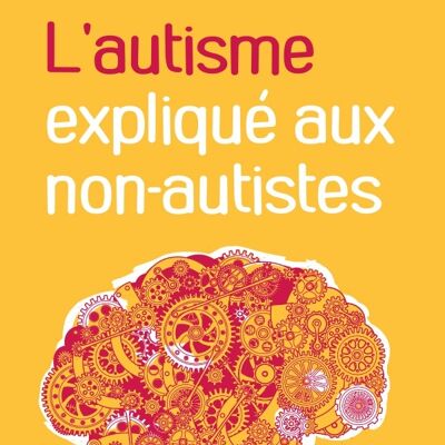 L'autisme expliqué aux non autistes