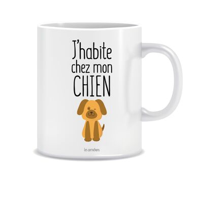Mug j'habite chez mon chien - mug décoré en France - mug cadeau humour