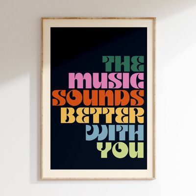 Affiche  THE MUSIC SOUNDS BETTER WITH YOU