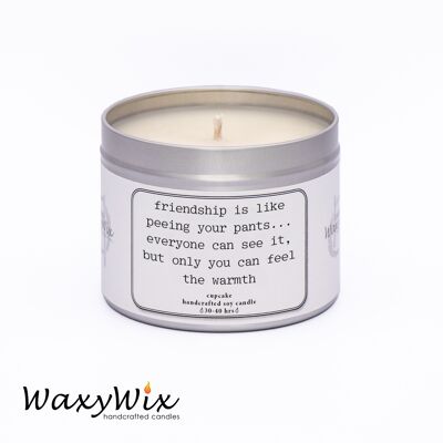 Friendship is like peeing your pants. Candle gift for friend. Handmade soy wax candle. friendship candle.  funny candle. Friend gift.