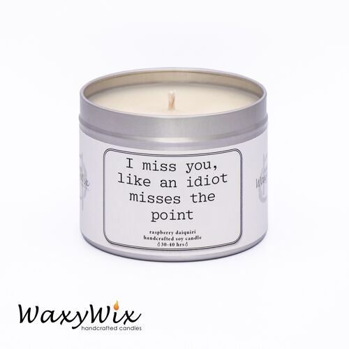 I miss you, like an idiot misses the point. Funny candle gift for friend. Handmade soy wax candle. friendship candle. Miss you gift.