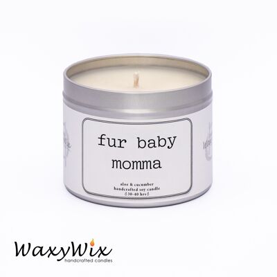Fur baby Momma.  Candle gift for pet owner. Gift for dog or cat owner . Handmade soy wax candle. Slogan candle for friend.