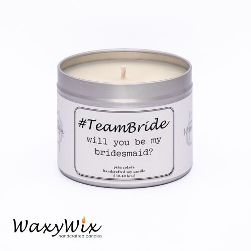 Will you be my Bridesmaid? #TeamBride. Gift for bridesmaids. Handmade soy wax candle.