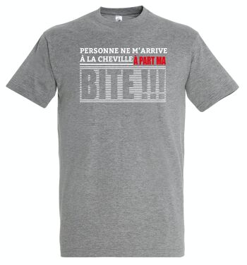 T-SHIRT humoristique Personne ne m'arrive à la cheville à part ma Bite 3