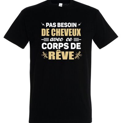 T-SHIRT humoristique Pas besoin de cheveux avec ce corps de rêve