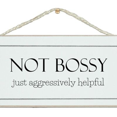 Not bossy...!