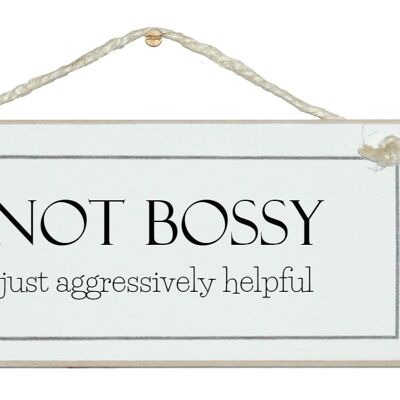 Not bossy...!