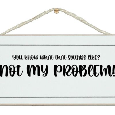 Non è il mio problema!