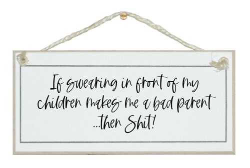 Swearing in front of your children...bad parent...