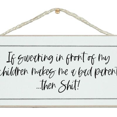 Swearing in front of your children...bad parent...