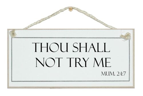 Though shall not try me...Mum