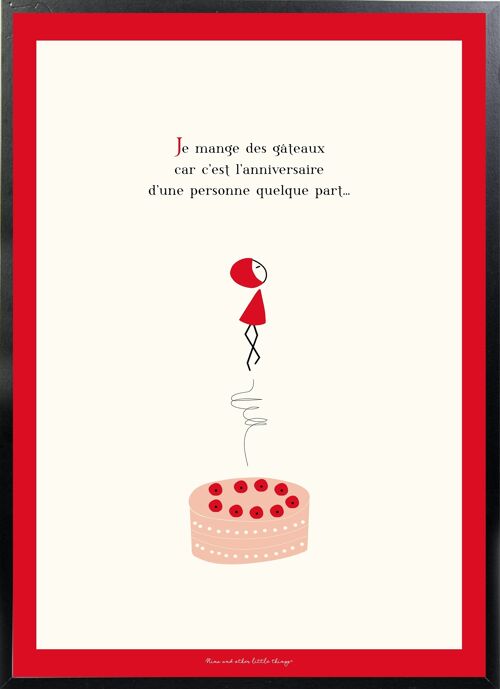 NINA Affiche 40x60 Cm «  Je Mange Des Gâteaux Car C’est L’Anniversaire D’Une Personne Quelque Part. »