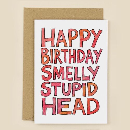 Happy Birthday Smelly Stupid Head Greeting Card