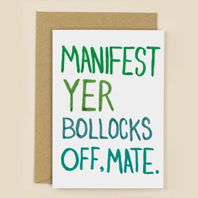 Manifest Yer Bollocks off, Mate Greeting Card