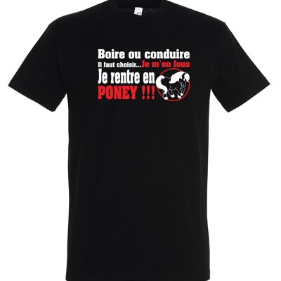 T-SHIRT humoristique Boire ou conduire, je m'en fou je rentre en Poney