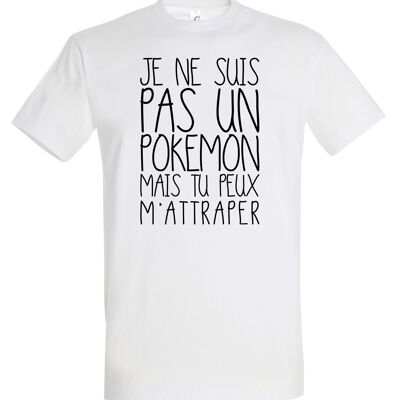 Funny T-SHIRT I'm not a pokemon but you can catch me