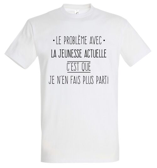 T-SHIRT humoristique Le problème avec la jeunesse