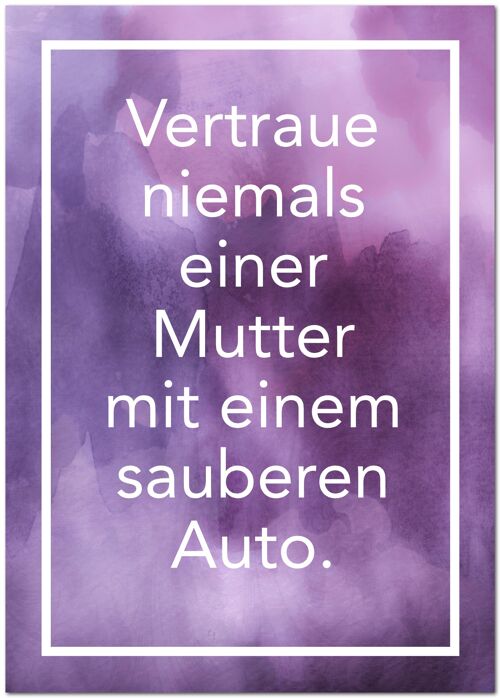 Postkarte "Vertraue niemals einer Mutter mit einem sauberen Auto"