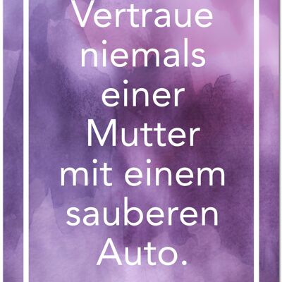 Postkarte "Vertraue niemals einer Mutter mit einem sauberen Auto"