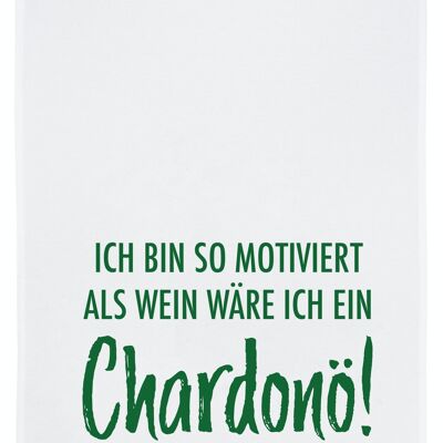 Tea towel white, I AM SO MOTIVATED AS IF I WERE A CHARDONÖ!, green