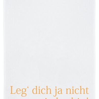 Tea towel white, DON'T LIE DOWN AGAIN, orange