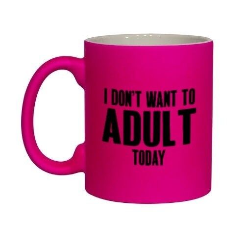 Rude funny mug - I don't want to adult today PINK NEONMUG 913