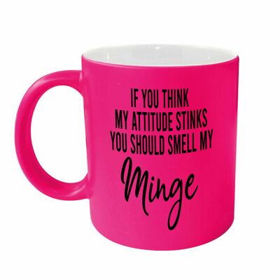 Unhöfliche, lustige Tasse – If You Think My Attitude Stinks You Should Smell My Minge PINK NEONMUG 908