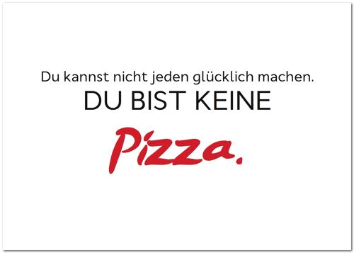Postkarte "Du bist keine Pizza"