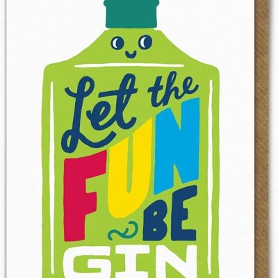 Funny Birthday Card - Fun Be Gin By Ant Gardner