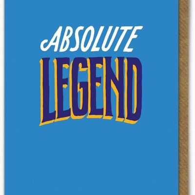 Funny Birthday Card - Absolute Legend By Ant Gardner