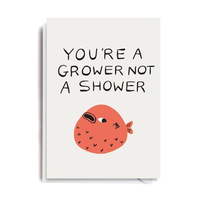 GROWER NOT SHOWER Card