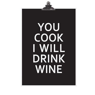 POSTER "YOU COOK I WILL DRINK WINE", Stück
