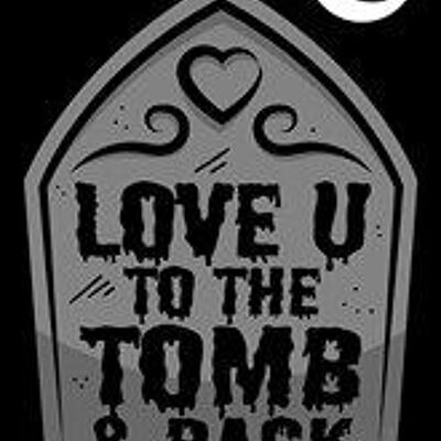 Love U To The Tomb & Back Greet Tin Card