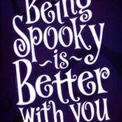 Being Spooky Is Better With You Greet Tin Card