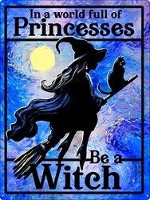 In A World Full of Princesses Be A Witch Large Tin Sign