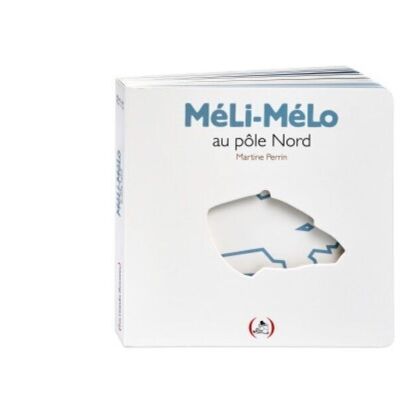 Méli-Mélo au Pôle Nord - Livre à trous pour les petits