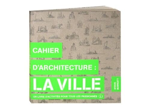 Tout public  - CAHIER D’ARCHITECTURE : LA VILLE