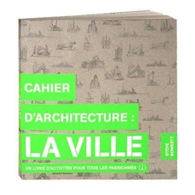 Tout public  - CAHIER D’ARCHITECTURE : LA VILLE
