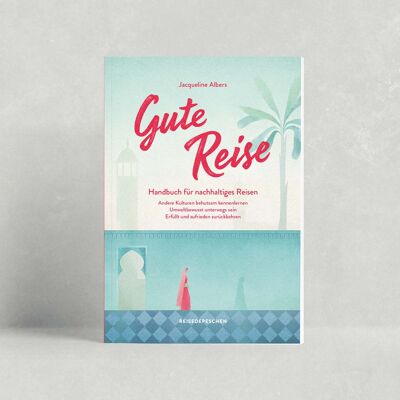 Gute Reise - Handbuch für nachhaltiges Reisen