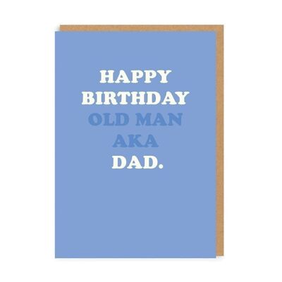 Happy Birthday Old Man - AKA Dad Greeting Card
