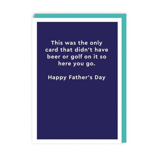 Didn't Have Beer Or Golf On Father's Day Card (8671)