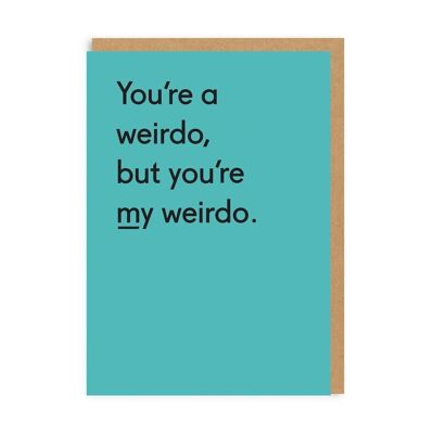 Du bist meine Weirdo-Grußkarte
